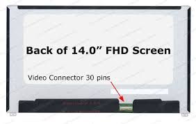 14.0" FHD LCD Screen - - IPS Panel - Matte Surface - 30-Pin eDP Bottom-Right Connector - Mounting Brackets at Bottom of Screen Only - Mounting Clips at Top of Screen - No Bottom Tab