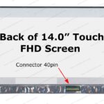 B140HAK03.1 14.0" FHD LCD Screen-40-Pin eDP Bottom-right Connector - with Built-in Touch Screen - No Bottom Tab - No Mounting Brackets